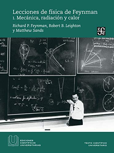 Lecciones De Fisica De Feynman I: Mecánica, radiación y calor / Mechanics, radiation and heat (EDICIONES CIENTIFICAS UNIVERSITARIAS)