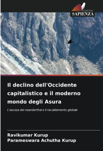Il declino dell'Occidente capitalistico e il moderno mondo degli Asura: L'ascesa dei neanderthal e il riscaldamento globale