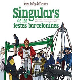 Singulars De Les Festes Barcelonines: Balls populars, trabucaires i canons, capgrossos, gegants, bestiari i altres elements singulars: 7 (Grups Festius de Barcelona)
