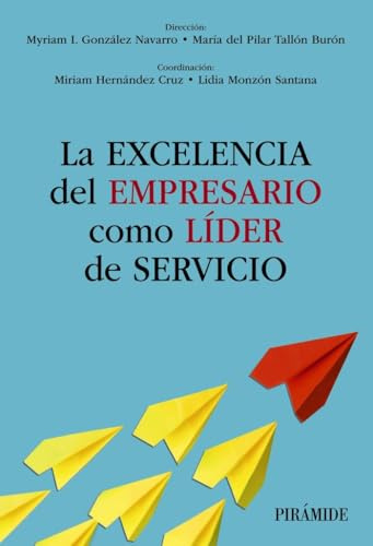 La excelencia del empresario como líder de servicio (Empresa y Gestión)