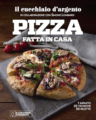 Il Cucchiaio d'Argento. Pizza fatta in casa. 1 impasto, 20 tecniche, 50 ricette. Ediz. a colori