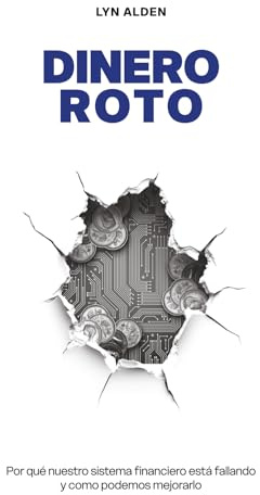 Dinero Roto: Por qué nuestro sistema financiero está fallando y como podemos mejorarlo