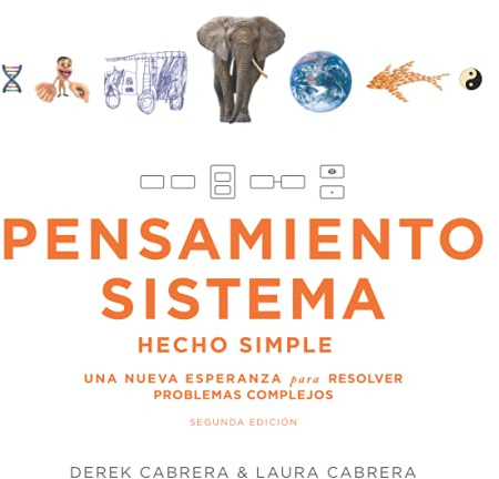 PENSAMIENTO SISTEMA HECHO SIMPLE: UNA NUEVA ESPERANZA para RESOLVER PROBLEMAS COMPLEJOS (SEGUNDA EDICIÓN)