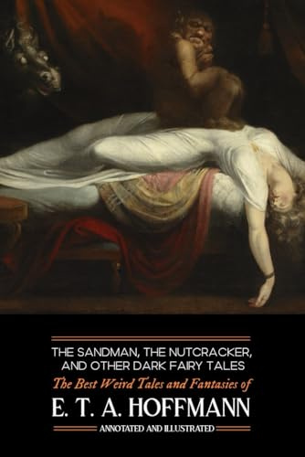 The Sandman, The Nutcracker, and Other Dark Fairy Tales: The Best Weird Tales and Fantasies of E. T. A. Hoffmann: 17