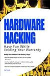 Hardware Hacking: Have Fun while Voiding your Warranty