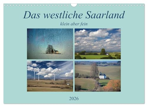 Das westliche Saarland klein aber fein (Wandkalender 2026 DIN A3 quer), CALVENDO Monatskalender: Das Saarland ist sehenswert und bietet eine ... das Saarland unvergesslich. (CALVENDO Orte)