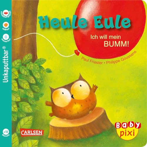 Baby Pixi (unkaputtbar) 81: Heule Eule: Ich will mein BUMM!: Ein Baby-Buch ab 12 Monaten (81)