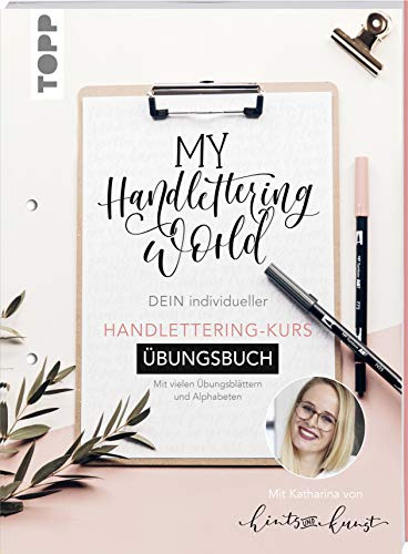 My Handlettering World: Dein individueller Handlettering-Kurs - Übungsbuch: Mit vielen Übungsblättern und Alphabeten