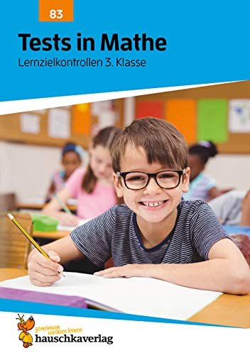 Übungsheft mit Tests in Mathe 3. Klasse: Echte Klassenarbeiten mit Punktevergabe und Lösungen - Rechnen üben (Lernzielkontrollen, Band 83)