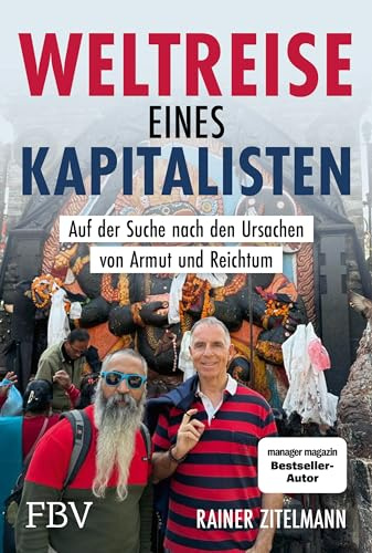 Weltreise eines Kapitalisten: Auf der Suche nach den Ursachen von Armut und Reichtum. Manager Magazin Bestseller über Kapitalismus, Freiheit, Gesellschaft