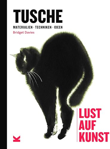 Tusche: Materialien Techniken Ideen (Lust auf Kunst / Materialien Techniken Ideen)