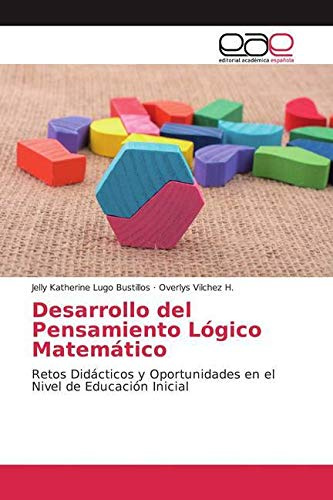 Desarrollo del Pensamiento Lógico Matemático: Retos Didácticos y Oportunidades en el Nivel de Educación Inicial