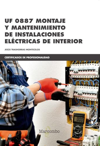 UF 0887 Montaje y mantenimiento de instalaciones eléctricas de interior: 1 (CERTIFICADOS DE PROFESIONALIDAD)