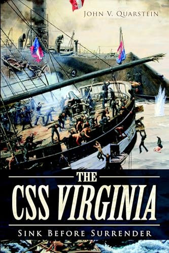 The CSS Virginia: Sink Before Surrender (Civil War)