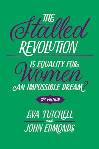 The Stalled Revolution: Is Equality for Women an Impossible Dream?
