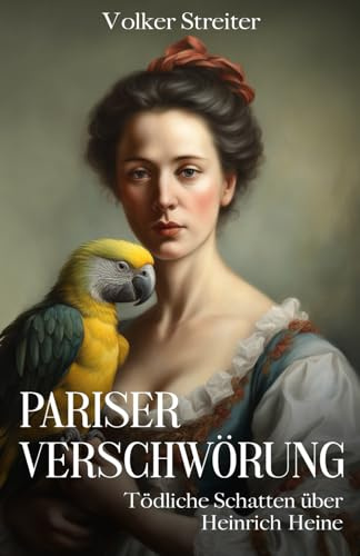 Pariser Verschwörung: Tödliche Schatten über Heinrich Heine