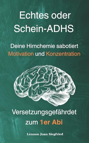 Echtes oder Schein-ADHS: Deine Hirnchemie sabotiert Motivation und Konzentration Versetzungsgefährdet zum 1er Abi