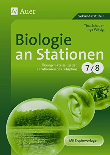 Biologie an Stationen 7-8: Übungsmaterial zu den Kernthemen des Lehrplans, Klasse 7/8: Übungsmaterial zu den Kernthemen des Lernplans, Klasse 7/8 (Stationentraining Sekundarstufe Biologie)