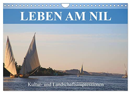 Leben am Nil - Kultur- und Landschaftsimpressionen (Wandkalender 2026 DIN A4 quer), CALVENDO Monatskalender: Faszinierende Beobachtungen auf einer erlebnisreichen Nilkreuzfahrt