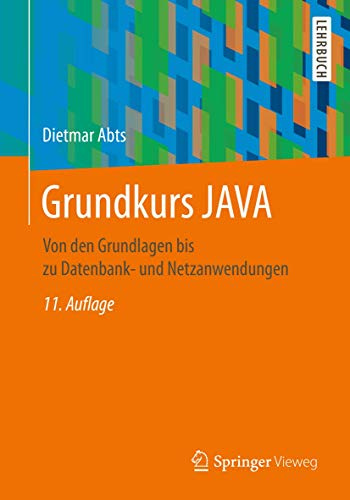 Grundkurs JAVA: Von den Grundlagen bis zu Datenbank- und Netzanwendungen