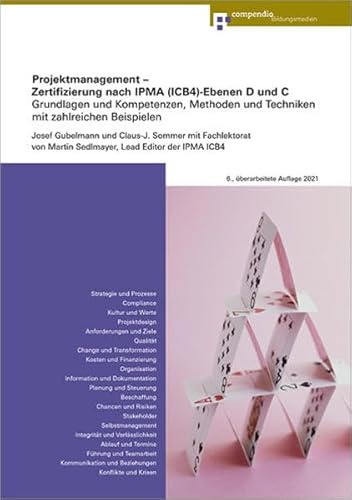 Projektmanagement – Zertifizierung nach IPMA(ICB4)-Ebenen D und C: Grundlagen und Kompetenzen, Methoden und Techniken mit zahlreichen Beispielen