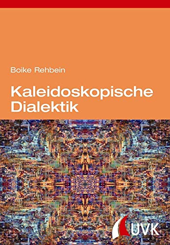 Kaleidoskopische Dialektik: Kritische Theorie nach dem Aufstieg des globalen Südens