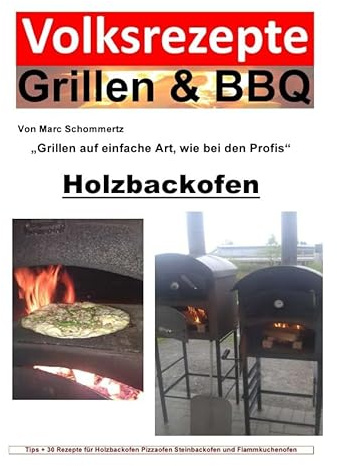 Volksrezepte Grillen & BBQ / Volksrezepte Grillen & BBQ / Volksrezepte Grillen & BBQ - Holzbackofen 1 - 30 Rezepte für den Holzbackofen