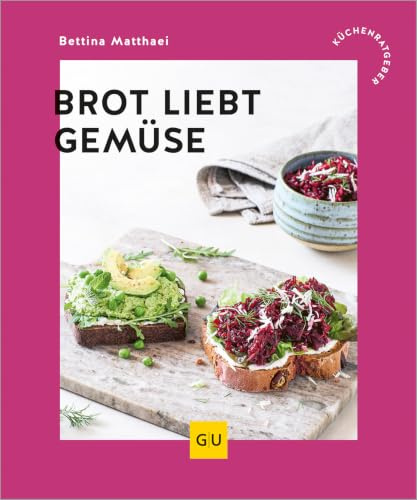 Brot liebt Gemüse: Bunte Brotzeit-Rezepte für Zuhause, Büro und Schule – Gemüsebrote, Aufstriche und Sandwiches (GU Küchenratgeber)