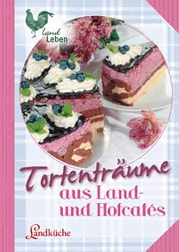 Tortenträume aus Land- und Hofcafes (LandLeben)