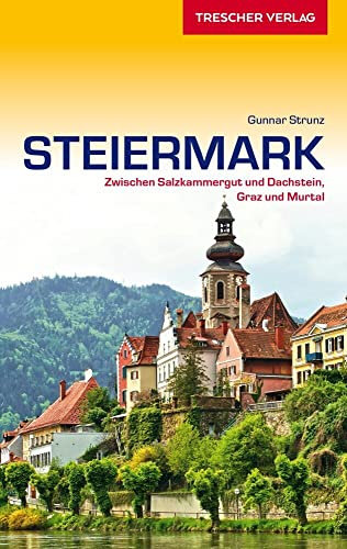 TRESCHER Reiseführer Steiermark: Zwischen Salzkammergut und Dachstein, Graz und Murtal