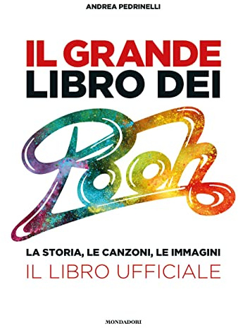 Il grande libro dei Pooh. La storia, le canzoni, le immagini. Il libro ufficiale