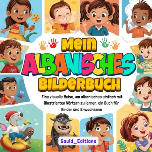 Mein Albanisches Bilderbuch: Eine visuelle Reise, um Albanisch einfach mit illustrierten Wörtern zu lernen – ein Buch für Kinder und Erwachsene