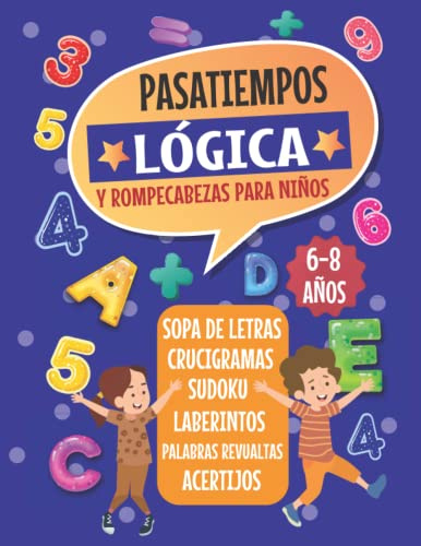 Pasatiempos Lógica y Rompecabezas Para Niños 6-8 Años: Juegos de Memoria Divertidos con Sopa de letras, Crucigramas, Sudoku, Laberintos, Palabras Revueltas y Acertijos con Soluciones