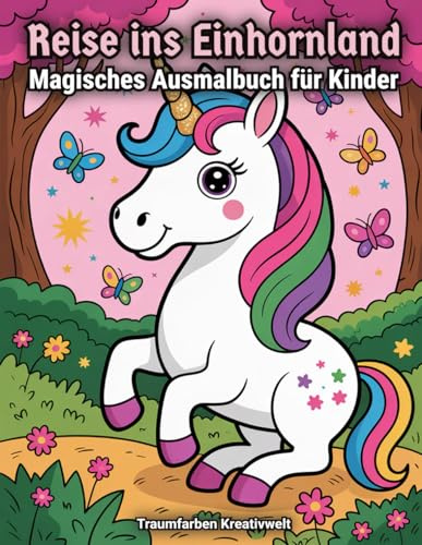 Einhorn Ausmalbuch für Kinder ab 4: 50 zauberhafte Einhörner zum Ausmalen - liebevoll gestaltete Motive für kleine Künstlerinnen und Künstler (Magische Einhornwelt, Band 5)