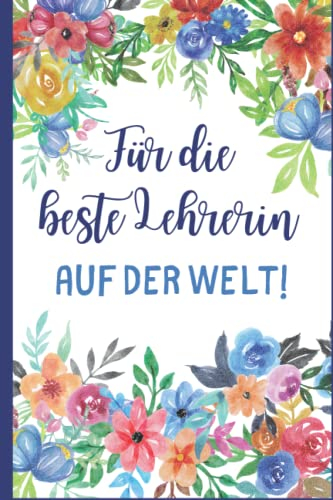 Für die beste Lehrerin auf der Welt- Notizbuch A5: Abschiedsgeschenk für Lehrerin als Dankeschön