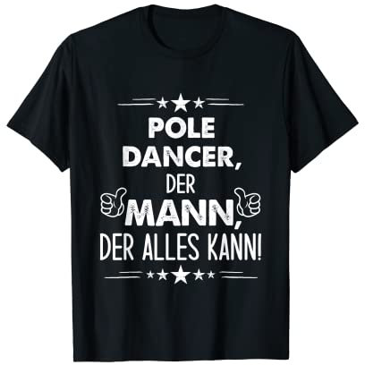 Herren Spruch Pole Dancer Der Mann Der Alles Kann T-Shirt