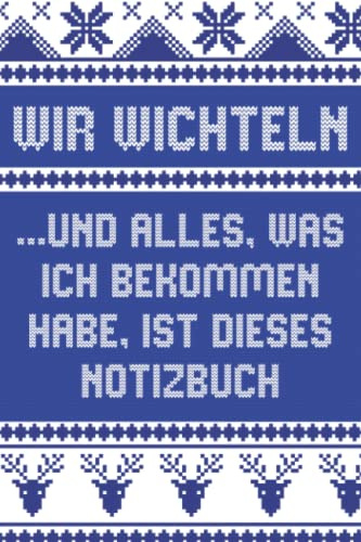 Wir wichteln ... und alles, was ich bekommen habe, ist dieses Notizbuch: Journal als lustige Geschenkidee; Wichtelgeschenk und zum Schrottwichteln (blau)