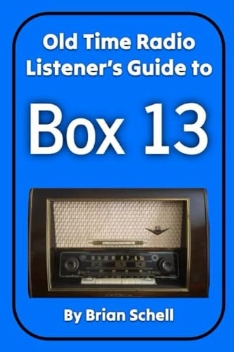 Old-Time Radio Listener's Guide to Box 13