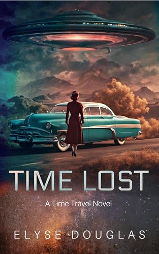 Time Lost: A UFO Time Travel Thriller – A Novel of Sci-Fi Suspense