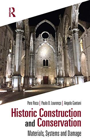 Historic Construction and Conservation: Materials, Systems and Damage (Assessment, Repair and Strengthening for the Conservation of Structures)