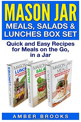 Mason Jar Meals, Salads & Lunches Box Set: Quick and Easy Recipes for Meals on the Go, in a Jar