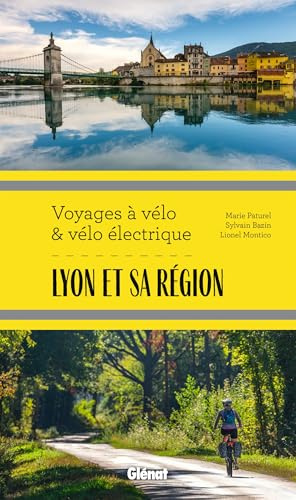 Lyon et sa région Voyages à vélo et vélo électrique: Rhône, Loire, Ain et nord Isère