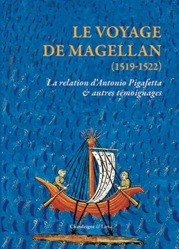 Le voyage de Magellan (1519-1522): La relation d'Antonio Pigafetta & autres témoignages