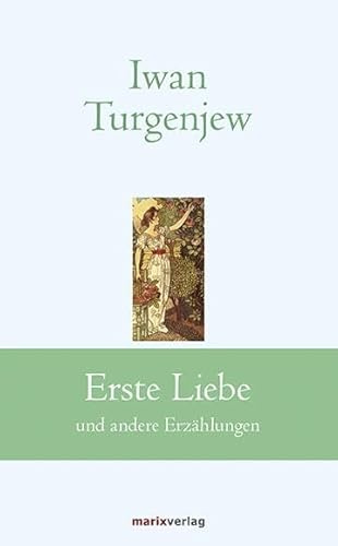 Erste Liebe: und andere Erzählungen (Klassiker der Weltliteratur)
