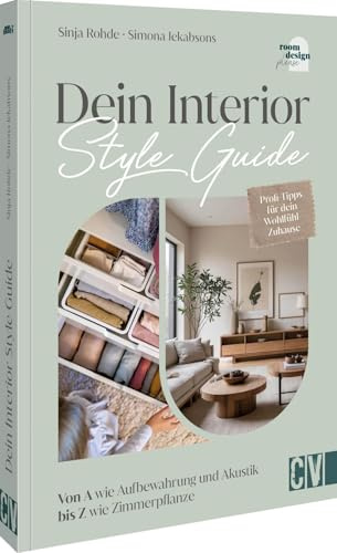 Dein Interior Style Guide: Von A wie Aufbewahrung und Akustik bis Z wie Zimmerpflanze – Entdecke essentielle Interior-Tipps für ein stilvolles und gemütliches Zuhause.