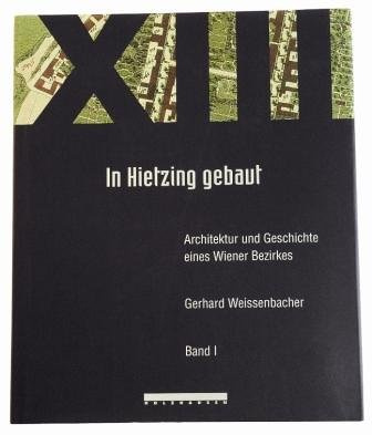 In Hietzing gebaut: Architektur und Geschichte eines Wiener Bezirkes, Bd. 1