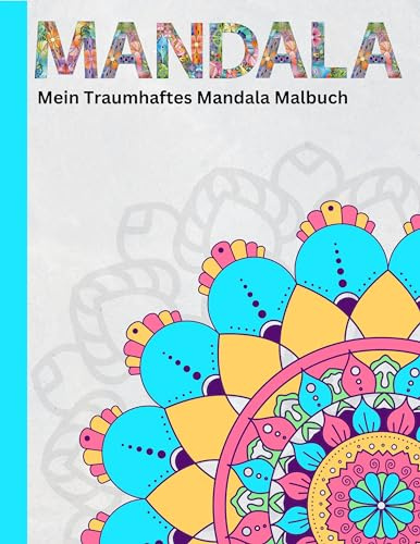 Mein Traumhaftes Mandala Malbuch: 55 Einfache Mandalas für Erwachsene, Senioren, Anfänger, Jugendliche und Kinder - GROSSE MOTIVE DICKE LINIEN - Für ... für Erwachsene, Anfänger & Senioren, Band 3)