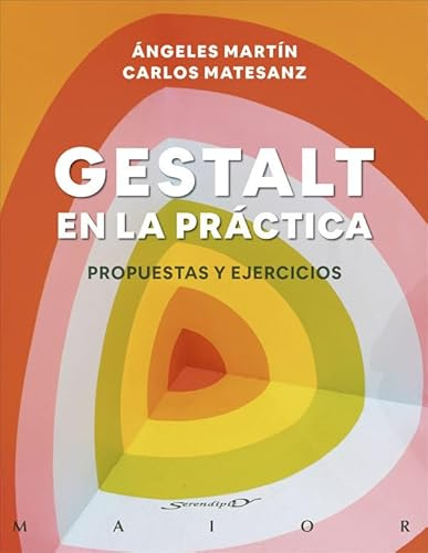 GESTALT EN LA PRACTICA. Propuestas y ejercicios.: 74 (Serendipity Maior)