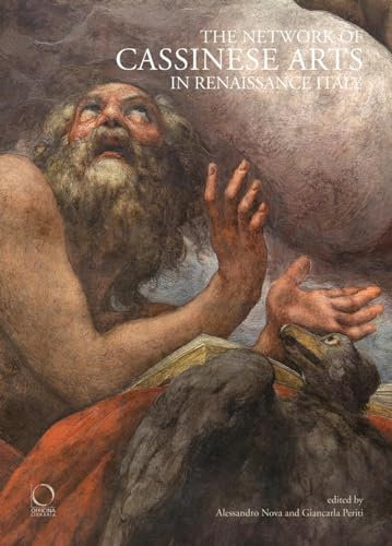 The Network of Cassinese Arts in Renaissance Italy (Saggi in officina)