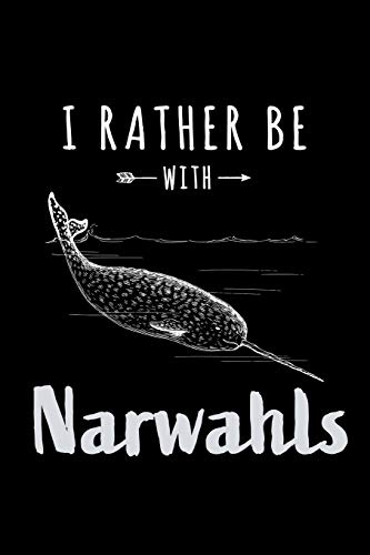 I Rather Be With Narwhals: Funny Blank Lined Cute Narwhal Journal Notebook for Teens Kids Students Girls Coworkers for Home, School, College, office for Writing Notes (Office & School Essentials)